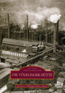 Die Völklinger Hütte Die Völklinger Hütte